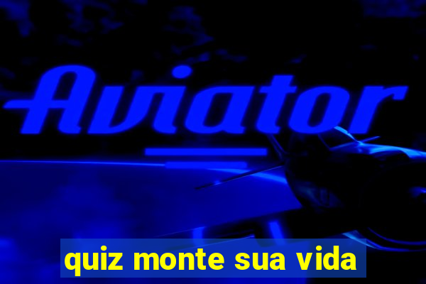 quiz monte sua vida