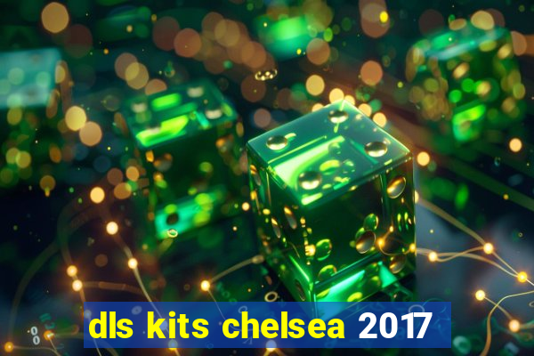 dls kits chelsea 2017