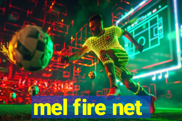 mel fire net