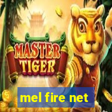 mel fire net