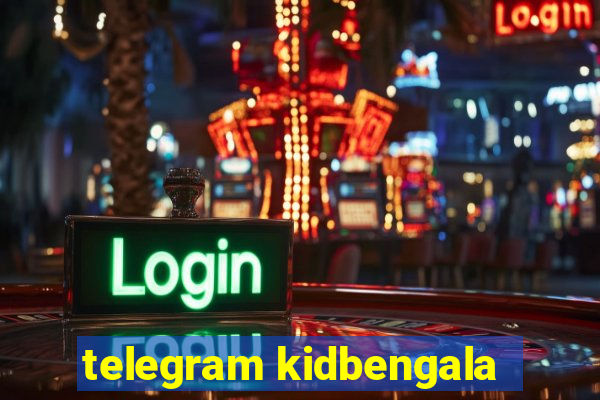 telegram kidbengala