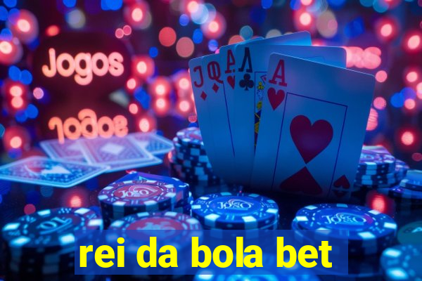 rei da bola bet