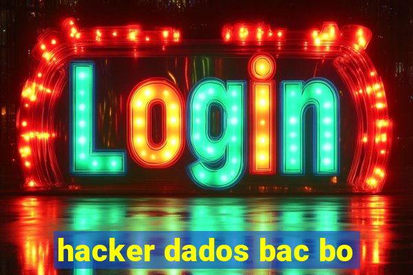 hacker dados bac bo