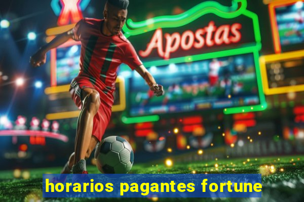 horarios pagantes fortune