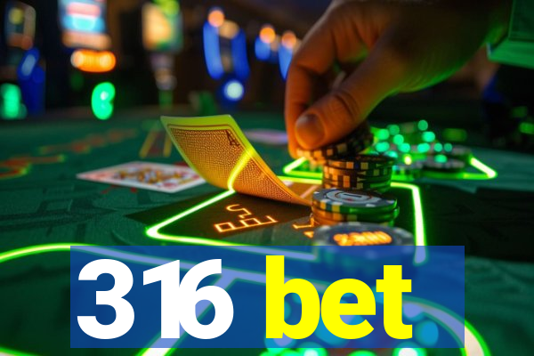 316 bet