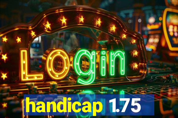 handicap 1.75