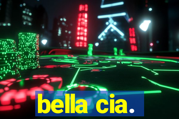 bella cia.