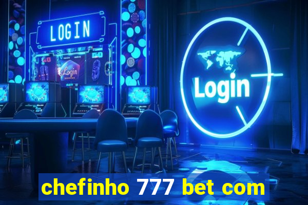 chefinho 777 bet com