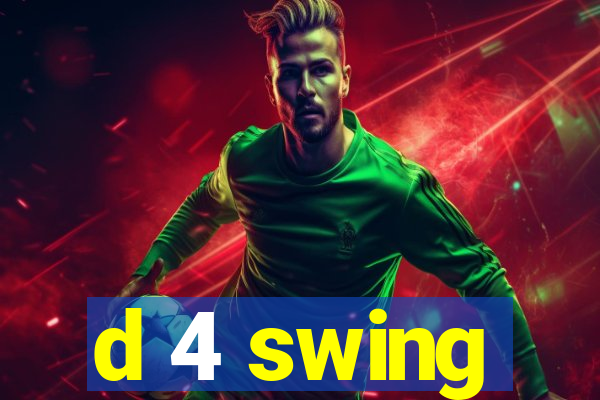 d 4 swing