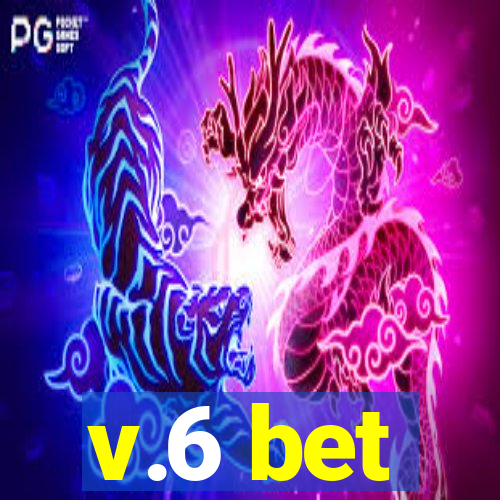 v.6 bet