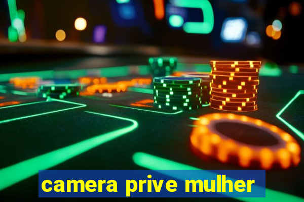 camera prive mulher