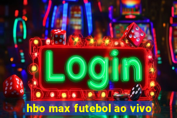 hbo max futebol ao vivo