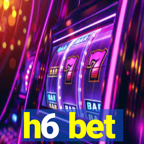 h6 bet