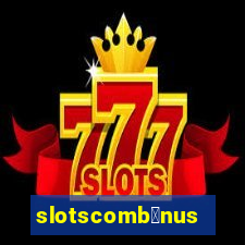 slotscomb么nus