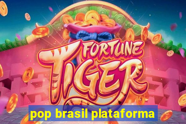 pop brasil plataforma