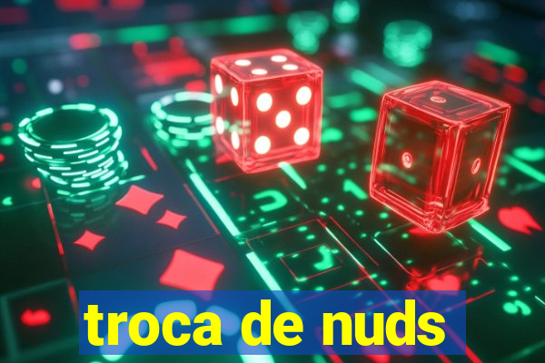 troca de nuds