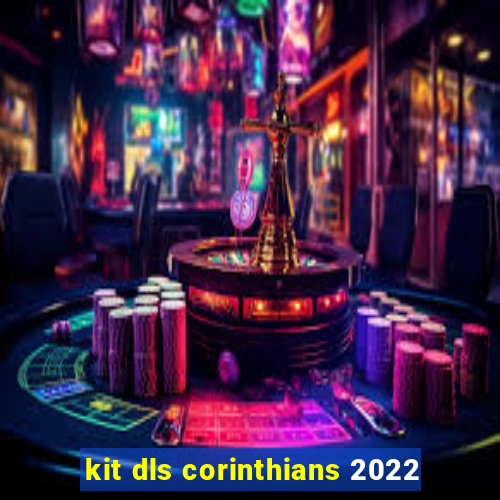 kit dls corinthians 2022