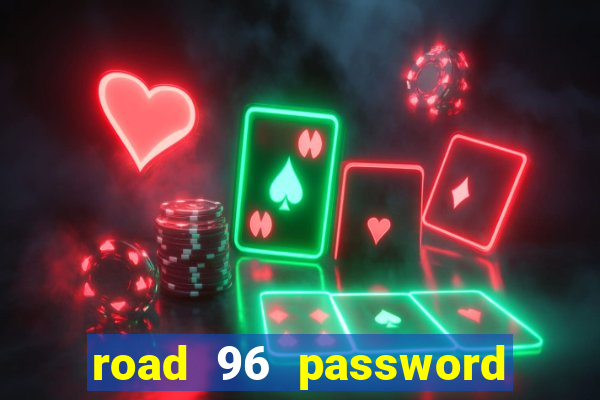 road 96 password happy taxi