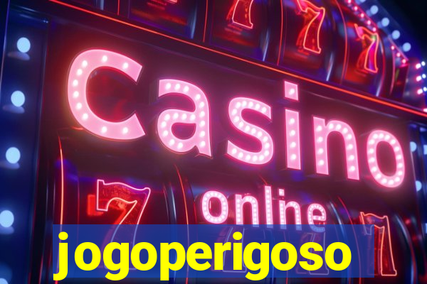 jogoperigoso