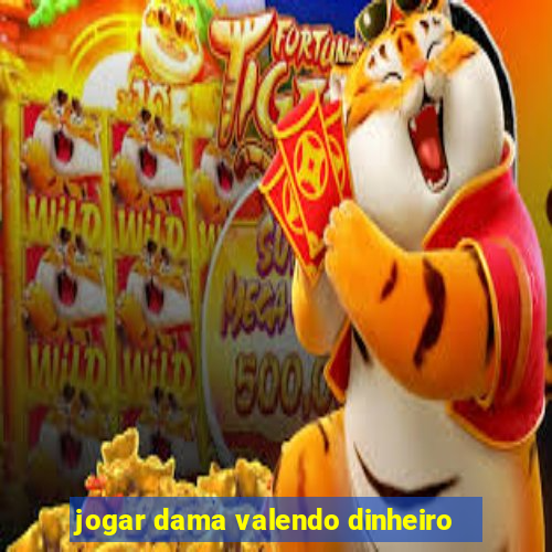 jogar dama valendo dinheiro