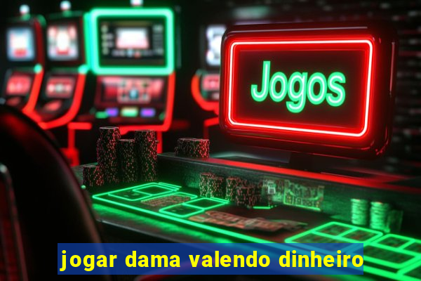 jogar dama valendo dinheiro