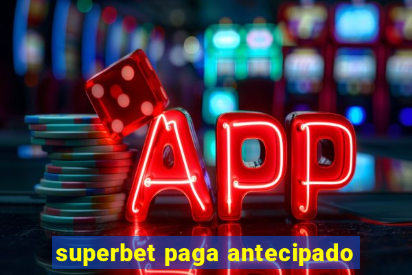 superbet paga antecipado