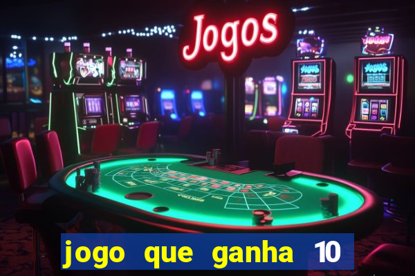 jogo que ganha 10 reais ao se cadastrar