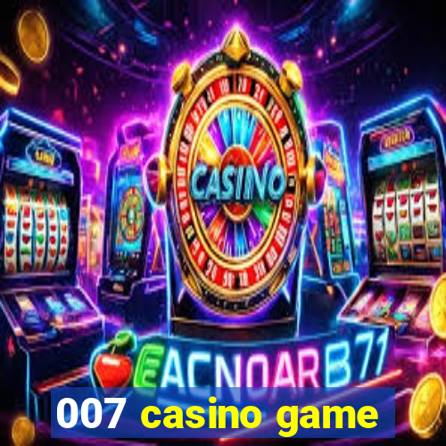 007 casino game