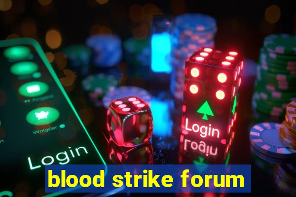 blood strike forum