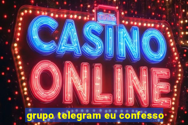 grupo telegram eu confesso