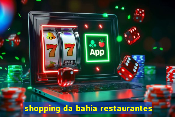 shopping da bahia restaurantes