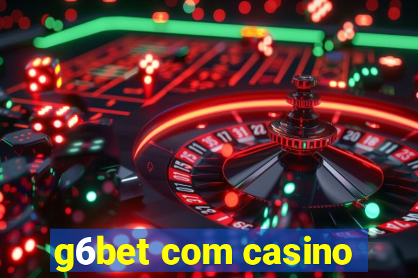 g6bet com casino