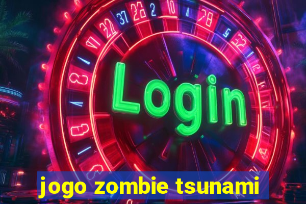 jogo zombie tsunami