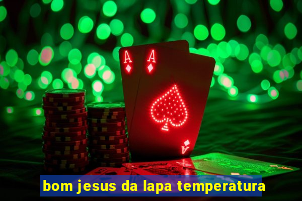 bom jesus da lapa temperatura