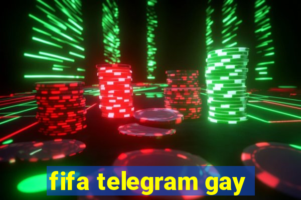 fifa telegram gay