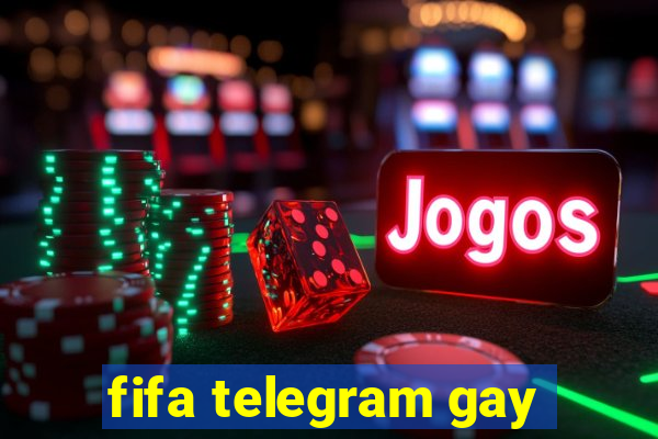 fifa telegram gay