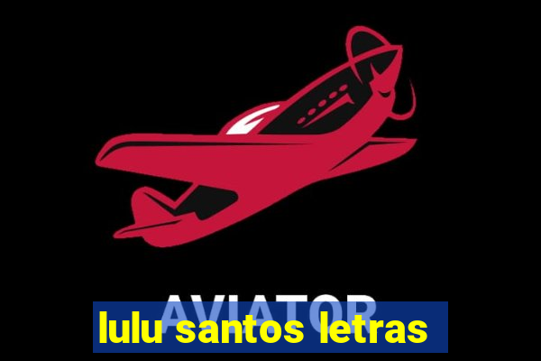 lulu santos letras