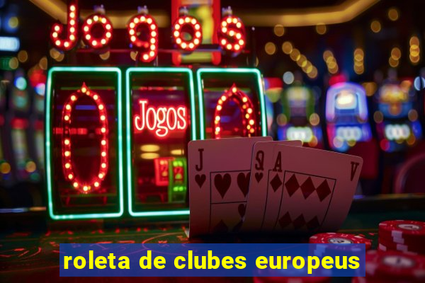 roleta de clubes europeus