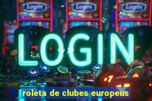 roleta de clubes europeus