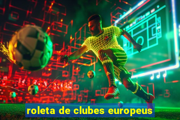 roleta de clubes europeus