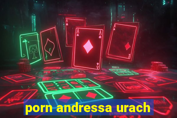 porn andressa urach