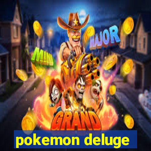 pokemon deluge