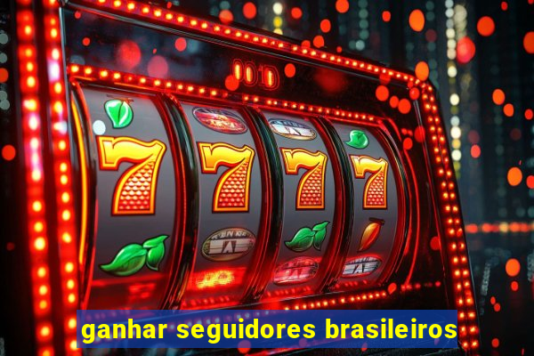 ganhar seguidores brasileiros