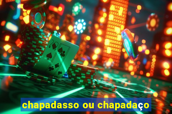 chapadasso ou chapadaço