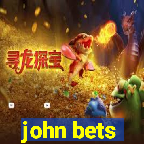 john bets