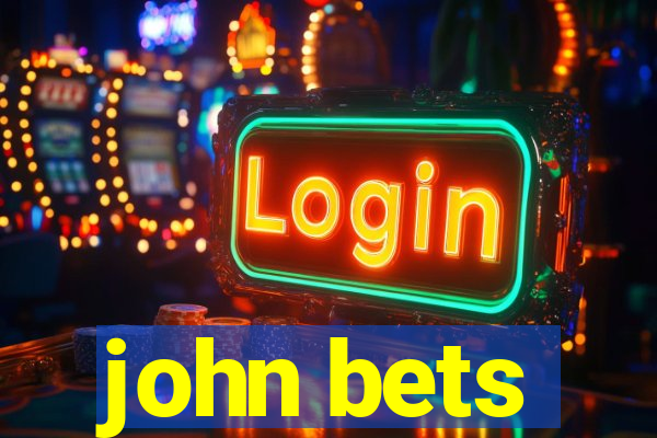 john bets