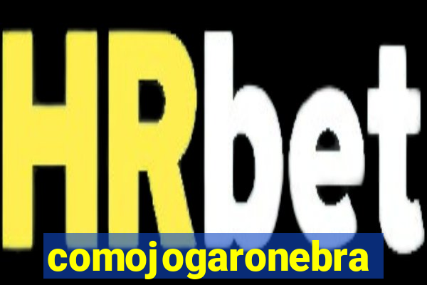 comojogaronebra