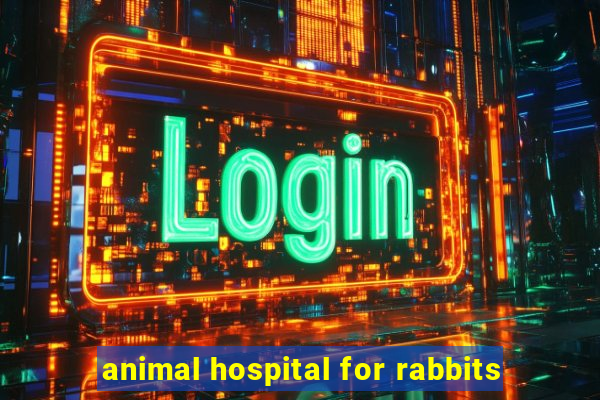 animal hospital for rabbits