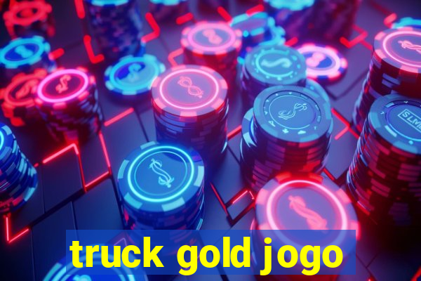 truck gold jogo