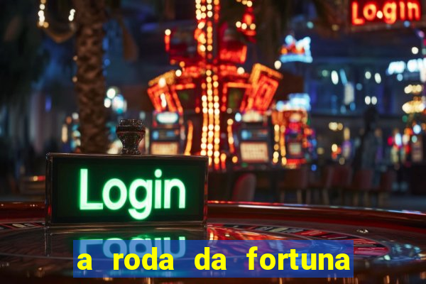 a roda da fortuna o que ele sente por mim